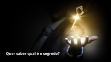 Quer saber qual é o segredo?