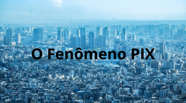 O Fenômeno PIX